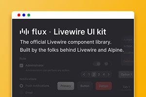 Flux Pro v2.19.0 – Livewire UI 组件库免费下载/基于 Tailwind CSS 的响应式组件套件