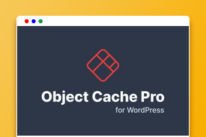 WordPress对象缓存插件Object Cache Pro v1.25.7免费下载/Redis缓存加速/网站性能优化